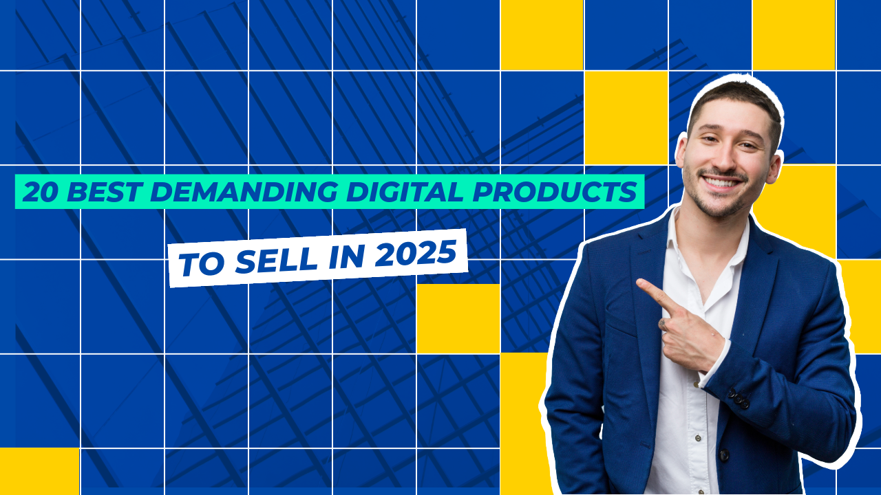 20 Best Demanding Digital Products to Sell in 2025