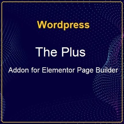 The Plus – Addon for Elementor Page Builder - Gpl theme