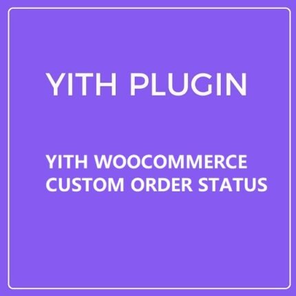 YITH WOOCOMMERCE CUSTOM ORDER STATUS PREMIUM - Gpl theme